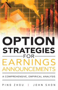Option Strategies for Earnings Announcements: A Comprehensive, Empirical Analysis, (FT Press, 2012), which John Shon, Ph.D., co-wrote with Ping Zhou, Ph.D., portfolio manager and senior vice president at Neuberger Berman.
