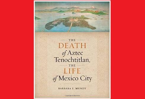 The Death of Aztec Tenochtitlan, The Life of Mexico City