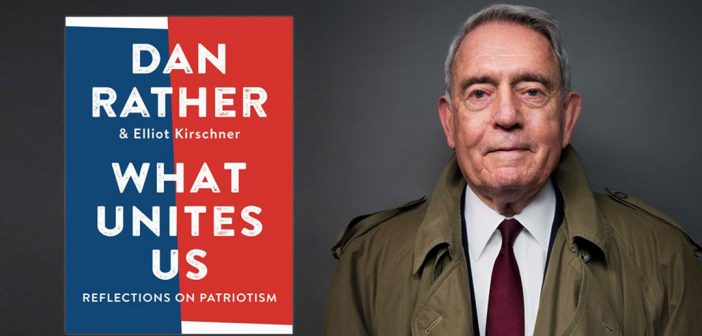 Composite image of Dan Rather and his new book What Unites Us