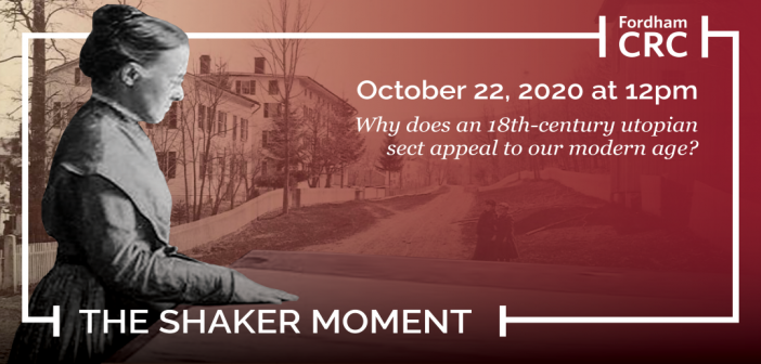 The Shaker Moment. October 22, 2020 at 1 pm. Why does an 18th century utopian sect appeal to our modern age?