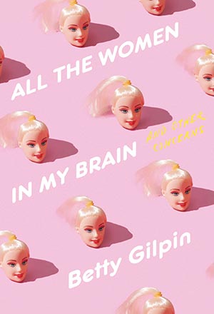 Cover of "All the Women in My Brain," an essay collection by actor Betty Gilpin